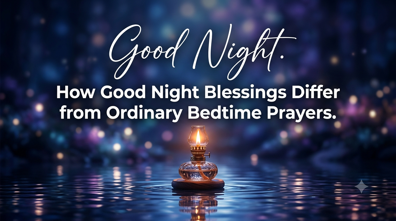 How Good Night Blessings Differ from Ordinary Bedtime Prayers